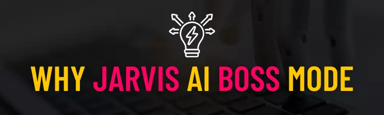 Why Jarvis AI Boss Mode