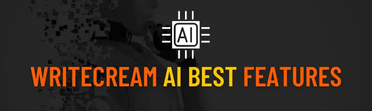 Writecream AI Best Features
