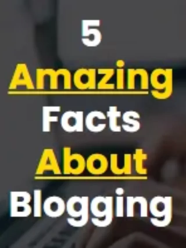 5 Amazing Facts About Blogging